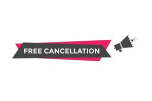 Free Cancellation button.  Free Cancellation speech bubble. Free Cancellation banner label template vector