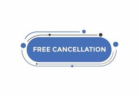 botón de cancelación gratuita. burbuja de habla de cancelación gratuita. plantilla de etiqueta de banner de cancelación gratuita vector