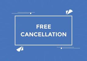 Free Cancellation button.  Free Cancellation speech bubble. Free Cancellation banner label template vector