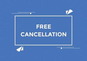 Free Cancellation button.  Free Cancellation speech bubble. Free Cancellation banner label template vector