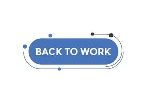 Back to work button.  Back to work speech bubble. Back to work banner label template. Vector Illustration