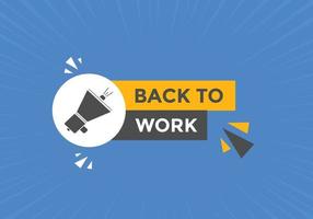 Back to work button.  Back to work speech bubble. Back to work banner label template. Vector Illustration