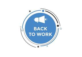 Back to work button.  Back to work speech bubble. Back to work banner label template. Vector Illustration