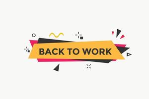 Back to work button.  Back to work speech bubble. Back to work banner label template. Vector Illustration