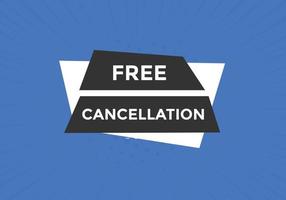 Free Cancellation button.  Free Cancellation speech bubble. Free Cancellation banner label template vector