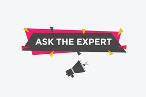 Ask the Expert button.  Ask Expert speech bubble. ask expert banner label vector