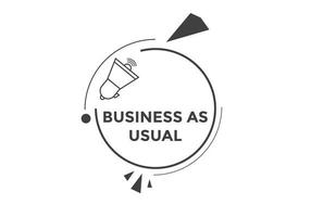 Business as usual button. speech bubble. Business as usual Colorful web banner. vector illustration