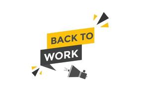 Back to work button.  Back to work speech bubble. Back to work banner label template. Vector Illustration