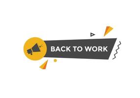 Back to work button.  Back to work speech bubble. Back to work banner label template. Vector Illustration