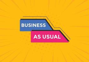 Business as usual button. speech bubble. Business as usual Colorful web banner. vector illustration