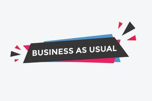 Business as usual button. speech bubble. Business as usual Colorful web banner. vector illustration