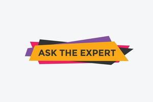 Ask the Expert button.  Ask Expert speech bubble. ask expert banner label vector