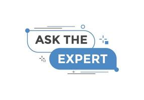 Ask the Expert button.  Ask Expert speech bubble. ask expert banner label vector