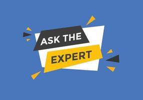 Ask the Expert button.  Ask Expert speech bubble. ask expert banner label vector