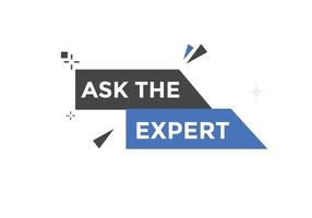 Ask the Expert button.  Ask Expert speech bubble. ask expert banner label vector