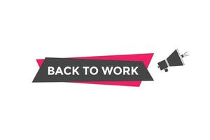 Back to work button.  Back to work speech bubble. Back to work banner label template. Vector Illustration