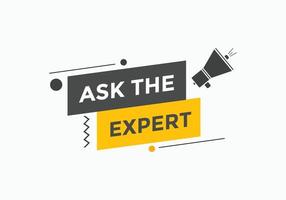 Ask the Expert button.  Ask Expert speech bubble. ask expert banner label vector