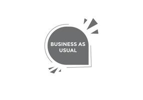 Business as usual button. speech bubble. Business as usual Colorful web banner. vector illustration
