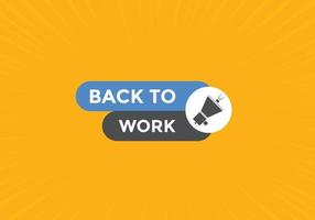 Back to work button.  Back to work speech bubble. Back to work banner label template. Vector Illustration