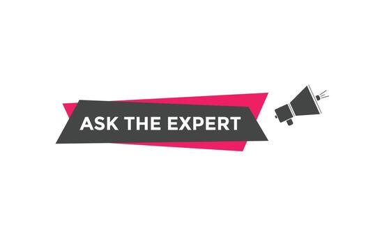 Ask the Expert button.  Ask Expert speech bubble. ask expert banner label vector