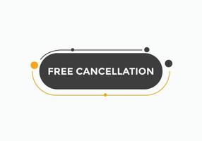 Free Cancellation button.  Free Cancellation speech bubble. Free Cancellation banner label template vector