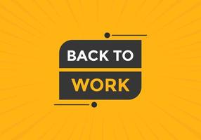 Back to work button.  Back to work speech bubble. Back to work banner label template. Vector Illustration