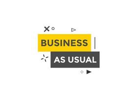 Business as usual button. speech bubble. Business as usual Colorful web banner. vector illustration
