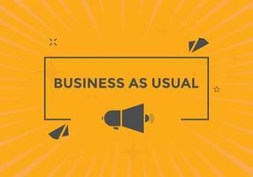Business as usual button. speech bubble. Business as usual Colorful web banner. vector illustration