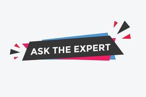 Ask the Expert button.  Ask Expert speech bubble. ask expert banner label vector