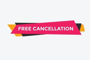 Free Cancellation button.  Free Cancellation speech bubble. Free Cancellation banner label template vector