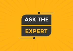 Ask the Expert button.  Ask Expert speech bubble. ask expert banner label vector