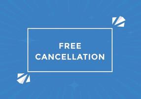 Free Cancellation button.  Free Cancellation speech bubble. Free Cancellation banner label template vector