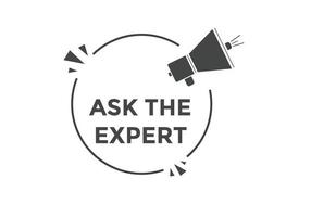 Ask the Expert button.  Ask Expert speech bubble. ask expert banner label vector