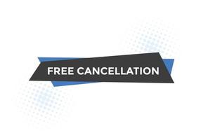 Free Cancellation button.  Free Cancellation speech bubble. Free Cancellation banner label template vector