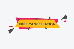 botón de cancelación gratuita. burbuja de habla de cancelación gratuita. plantilla de etiqueta de banner de cancelación gratuita vector