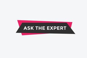 Ask the Expert button.  Ask Expert speech bubble. ask expert banner label vector