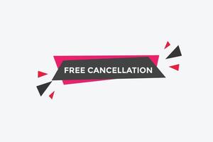 Free Cancellation button.  Free Cancellation speech bubble. Free Cancellation banner label template vector