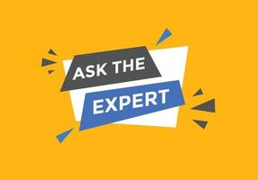 Ask the Expert button.  Ask Expert speech bubble. ask expert banner label vector