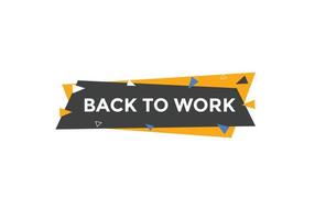 Back to work button.  Back to work speech bubble. Back to work banner label template. Vector Illustration