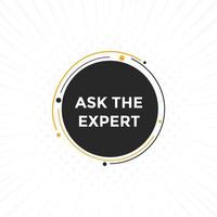 Ask the Expert button.  Ask Expert speech bubble. ask expert banner label vector