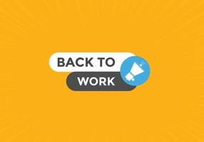 Back to work button.  Back to work speech bubble. Back to work banner label template. Vector Illustration