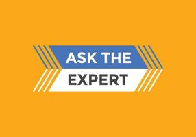 Ask the Expert button.  Ask Expert speech bubble. ask expert banner label vector