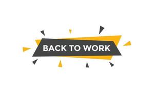 Back to work button.  Back to work speech bubble. Back to work banner label template. Vector Illustration