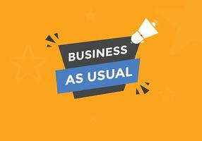 Business as usual button. speech bubble. Business as usual Colorful web banner. vector illustration