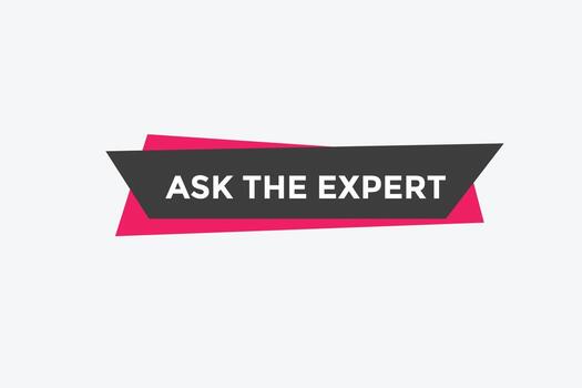 Ask the Expert button.  Ask Expert speech bubble. ask expert banner label vector