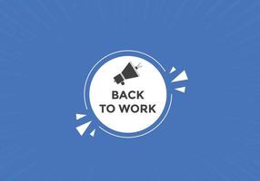 Back to work button.  Back to work speech bubble. Back to work banner label template. Vector Illustration