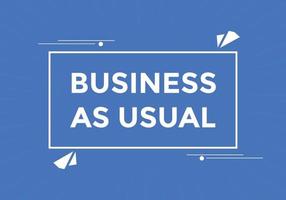 Business as usual button. speech bubble. Business as usual Colorful web banner. vector illustration