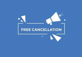 Free Cancellation button.  Free Cancellation speech bubble. Free Cancellation banner label template vector