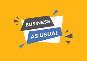 Business as usual button. speech bubble. Business as usual Colorful web banner. vector illustration