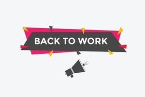 Back to work button.  Back to work speech bubble. Back to work banner label template. Vector Illustration